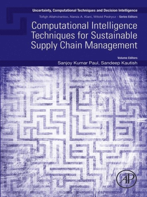 Sandeep Kautish, Sanjoy Kumar Paul - Computational Intelligence Techniques for Sustainable Supply Chain Management, E-bok