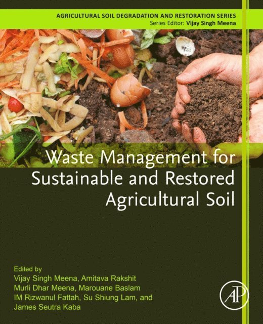 James Seutra Kaba, Su Shiung Lam, IM Rizwanul Fattah, Marouane Baslam, Murli Dhar Meena, Amitava Rakshit, Vijay Singh Meena - Waste Management for Sustainable and Restored Agricultural Soil, E-bok