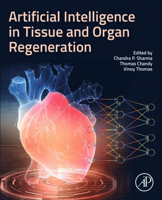 Vinoy Thomas, Thomas Chandy, Chandra P. Sharma - Artificial Intelligence in Tissue and Organ Regeneration, E-bok