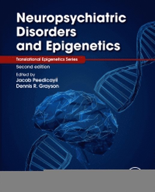 Dennis R. Grayson, Jacob Peedicayil - Neuropsychiatric Disorders and Epigenetics, E-bok