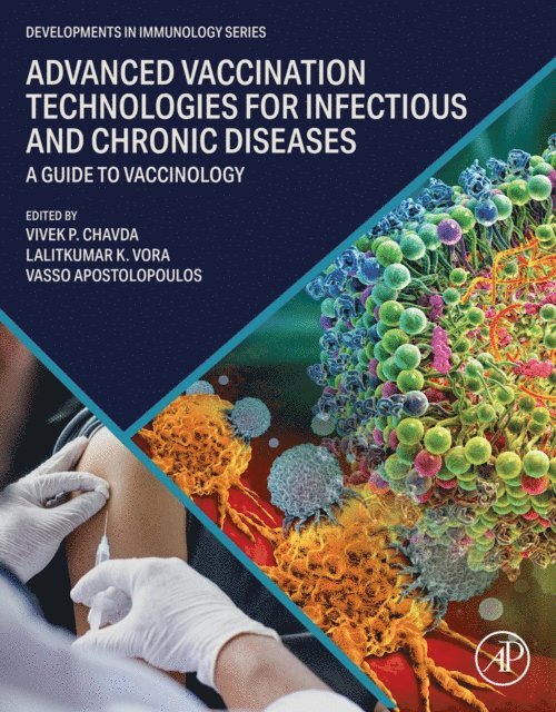 Vivek P. Chavda, Lalitkumar K. Vora, Vasso Apostolopoulos - Advanced Vaccination Technologies for Infectious and Chronic Diseases, E-bok