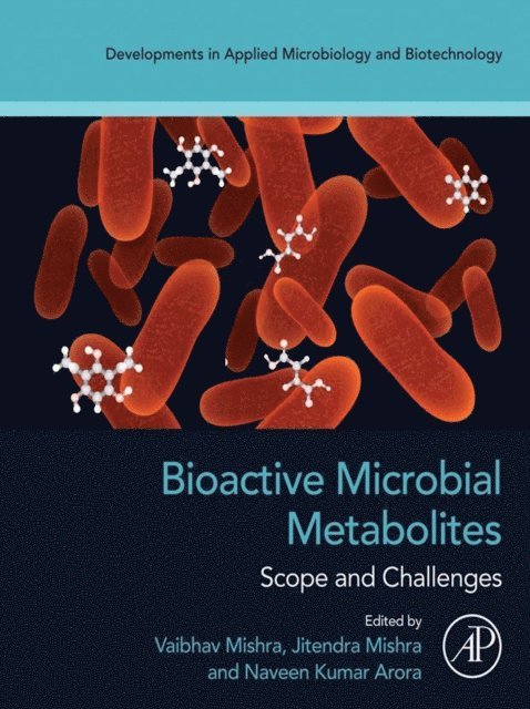 Naveen Kumar Arora, Jitendra Mishra, Vaibhav Mishra - Bioactive Microbial Metabolites, E-bok