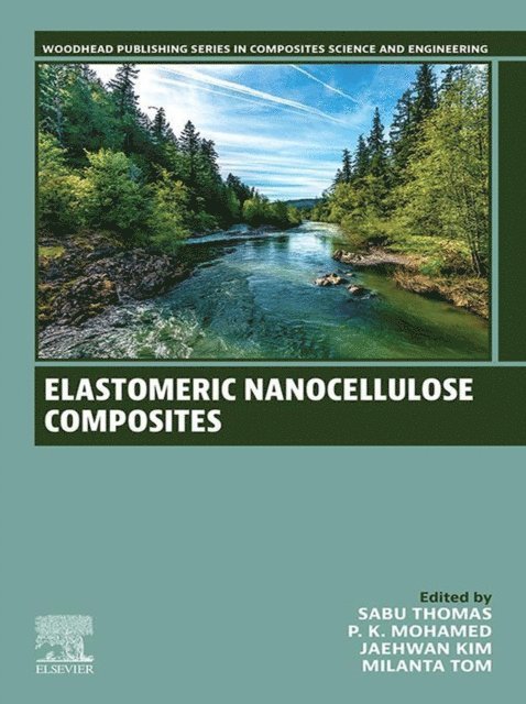 Milanta Tom, Jaehwan Kim, P. K. Mohamed, Sabu Thomas - Elastomeric Nanocellulose Composites, E-bok