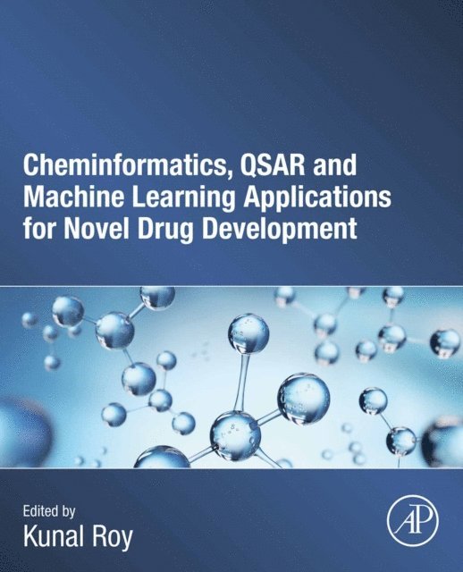 Kunal Roy - Cheminformatics, QSAR and Machine Learning Applications for Novel Drug Development, E-bok