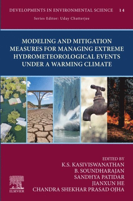 C.S.P. Ojha, Jianxun He, Sandhya Patidar, Soundharajan Dr., Kasiviswanathan KS - Modeling and Mitigation Measures for Managing Extreme Hydrometeorological Events Under a Warming Climate, E-bok