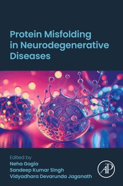 Vidyadhara Devarunda Jaganath, Sandeep Kumar Singh, Neha Gogia - Protein Misfolding in Neurodegenerative Diseases, E-bok