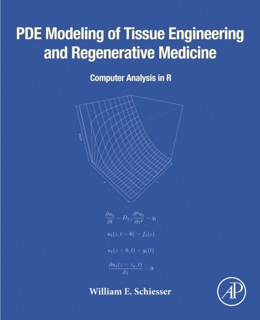 William E. Schiesser - PDE Modeling of Tissue Engineering and Regenerative Medicine, E-bok