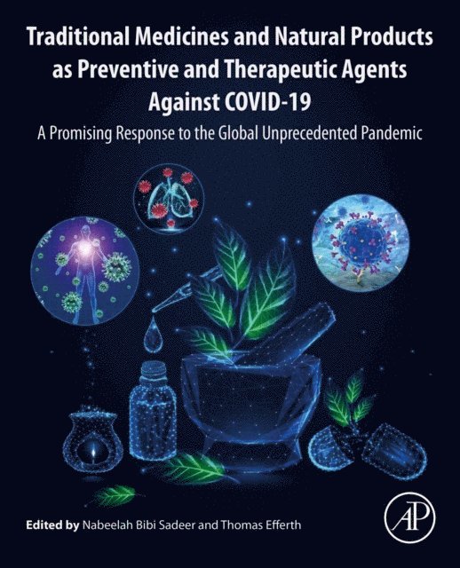 Thomas Efferth, Nabeelah Bibi Sadeer - Traditional Medicines and Natural Products as Preventive and Therapeutic Agents Against COVID-19, E-bok