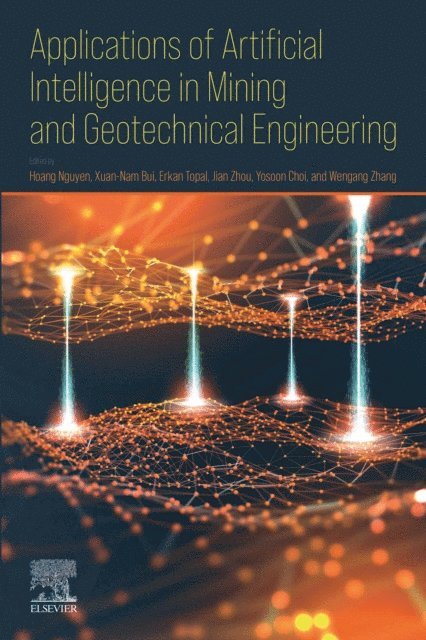 Wengang Zhang, Yosoon Choi, Jian Zhou, Erkan Topal, Xuan Nam Bui, Hoang Nguyen - Applications of Artificial Intelligence in Mining and Geotechnical Engineering, E-bok