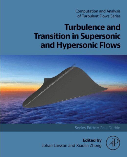 Xiaolin Zhong, Johan Larsson - Turbulence and Transition in Supersonic and Hypersonic Flows, E-bok
