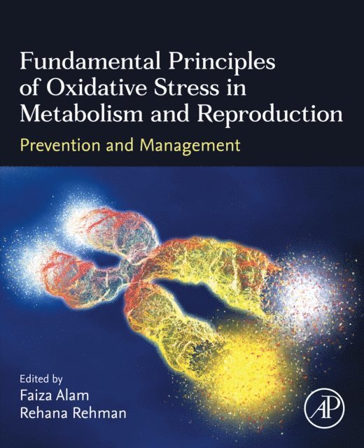 Rehana Rehman, Faiza Alam - Fundamental Principles of Oxidative Stress in Metabolism and Reproduction, E-bok. Tillgänglighet: Lägg i varukorg