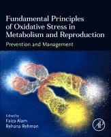 Faiza Alam, Rehana Rehman - Fundamental Principles of Oxidative Stress in Metabolism and Reproduction, Häftad. Tillgänglighet: Lägg i varukorg