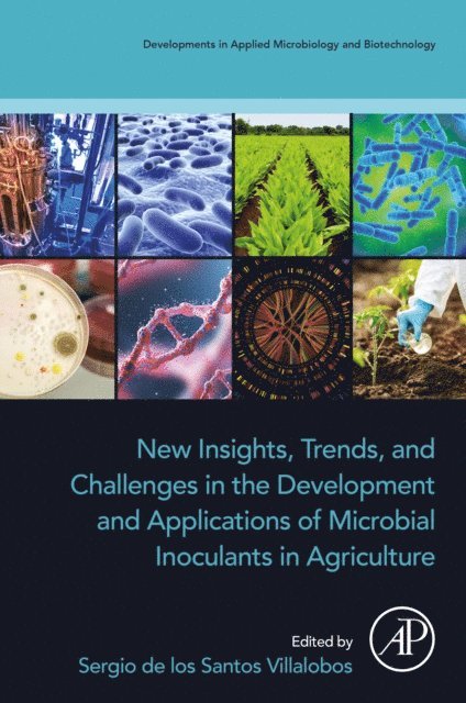 Sergio de los Santos Villalobos - New Insights, Trends, and Challenges in the Development and Applications of Microbial Inoculants in Agriculture, E-bok