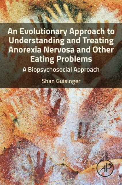 Shan Guisinger - Evolutionary Approach to Understanding and Treating Anorexia Nervosa and Other Eating Problems, E-bok