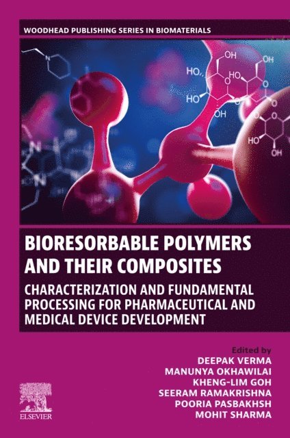 Mohit Sharma, Pooria Pasbakhsh, Seeram Ramakrishna, Kheng-Lim Goh, Manunya Okhawilai, Deepak Verma - Bioresorbable Polymers and their Composites, E-bok