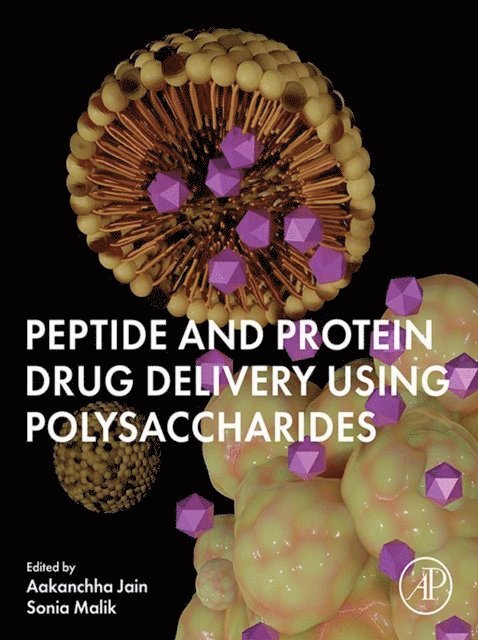 Sonia Malik, Aakanchha Jain - Peptide and Protein Drug Delivery Using Polysaccharides, E-bok