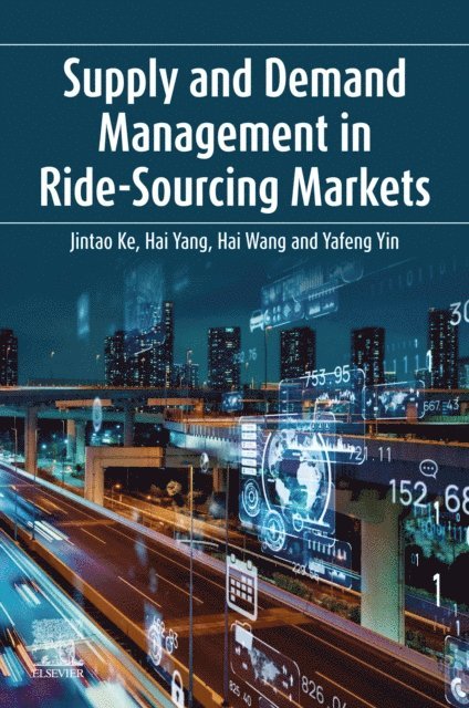 Yafeng Yin, Hai Wang, Hai Yang, Jintao Ke - Supply and Demand Management in Ride-Sourcing Markets, E-bok