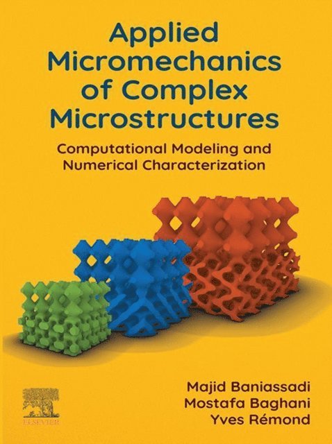 Yves Remond, Mostafa Baghani, Majid Baniassadi - Applied Micromechanics of Complex Microstructures, E-bok