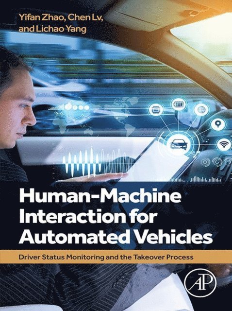Lichao Yang, Chen Lv, Yifan Zhao - Human-Machine Interaction for Automated Vehicles, E-bok