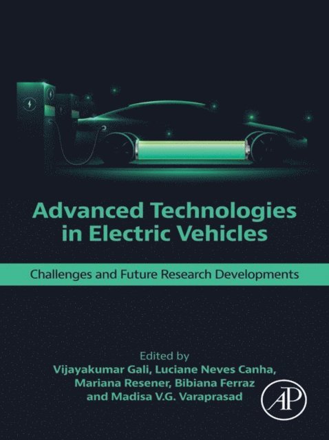 Madisa V.G. Varaprasad, Bibiana Ferraz, Mariana Resener, Luciane Neves Canha, Vijayakumar Gali - Advanced Technologies in Electric Vehicles, E-bok