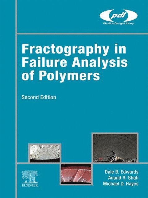 Anand R. Shah, Dale B. Edwards, Michael D. Hayes - Fractography in Failure Analysis of Polymers, E-bok