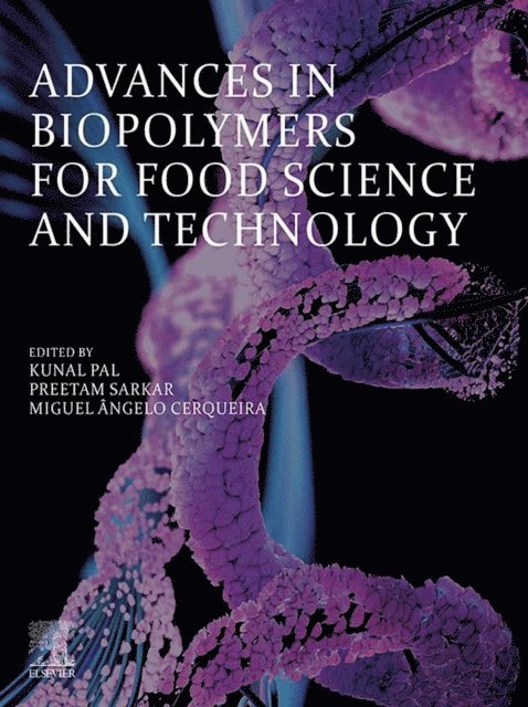Miguel Cerqueira, Preetam Sarkar, Kunal Pal - Advances in Biopolymers for Food Science and Technology, E-bok
