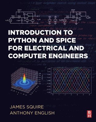 James C. Squire, Anthony E. English - Introduction to Python and Spice for Electrical and Computer Engineers, Häftad. Tillgänglighet: Lägg i varukorg
