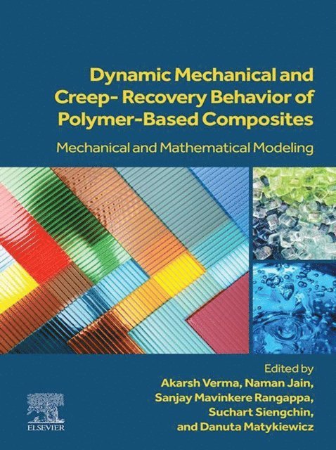 Suchart Siengchin, Danuta Matykiewicz, Sanjay M. R, Naman Jain, Akarsh Verma - Dynamic Mechanical and Creep-Recovery Behavior of Polymer-Based Composites, E-bok