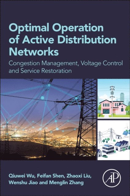 Qiuwei Wu, Menglin Zhang, Wenshu Jiao, Zhaoxi Liu, Feifan Shen - Optimal Operation of Active Distribution Networks, E-bok