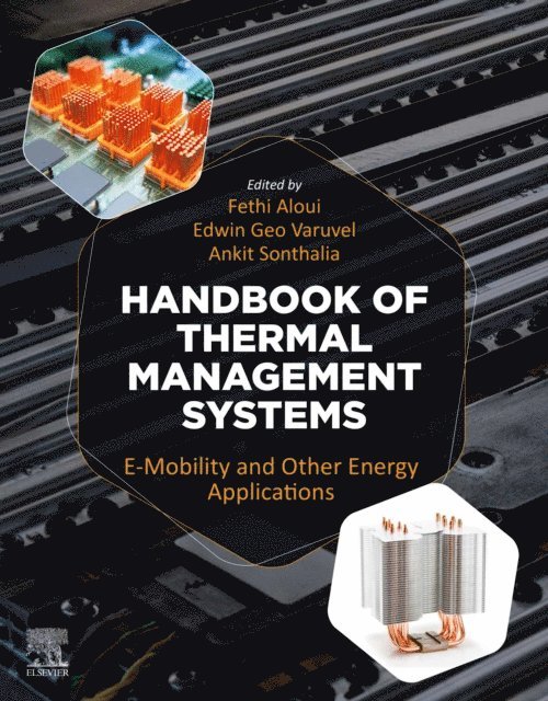 Ankit Sonthalia, Edwin Geo Varuvel, Fethi Aloui - Handbook of Thermal Management Systems, E-bok