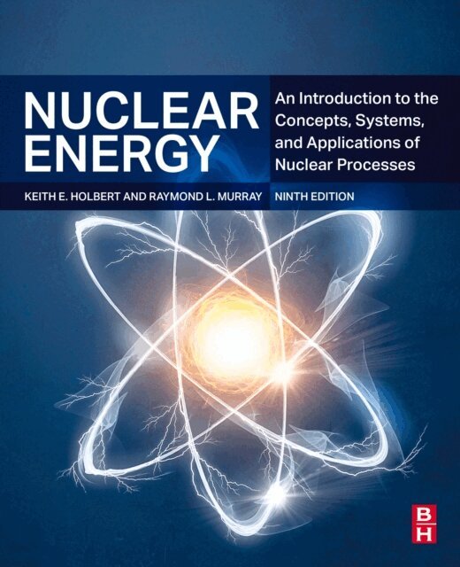 Keith E. Holbert, Raymond L. Murray - Nuclear Energy, E-bok