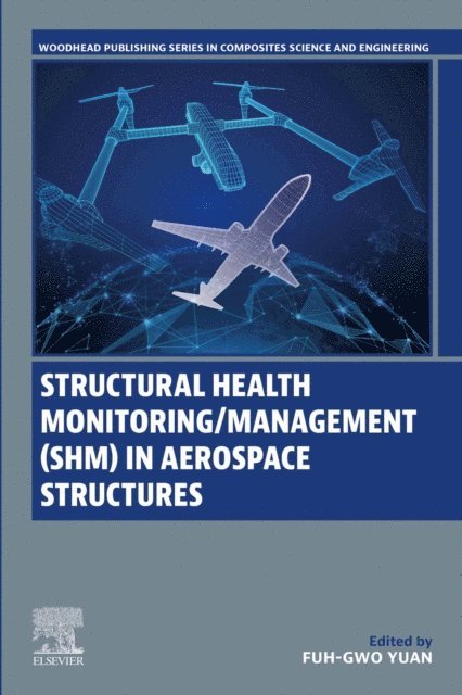 Fuh-Gwo Yuan - Structural Health Monitoring/Management (SHM) in Aerospace Structures, E-bok