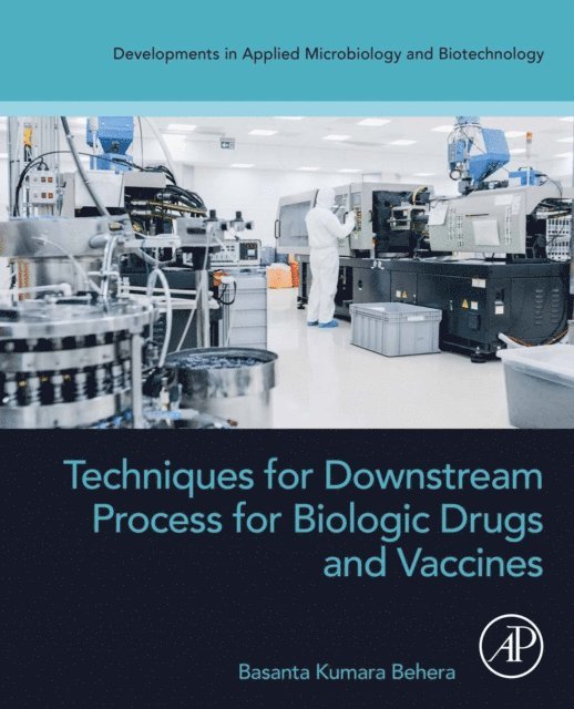 Basanta Kumara Behera - Techniques for Downstream process for Biologic Drugs and Vaccines, E-bok