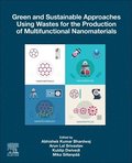 Green and Sustainable Approaches Using Wastes for the Production of Multifunctional Nanomaterials
