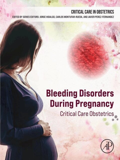 Javier Perez-Fernandez, Carlos Montufar-Rueda, Jorge Hidalgo - Bleeding Disorders During Pregnancy, E-bok