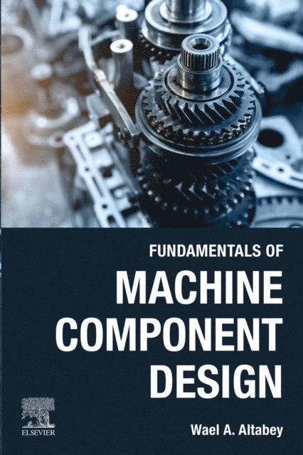 Wael A. Altabey - Fundamentals of Machine Component Design, E-bok