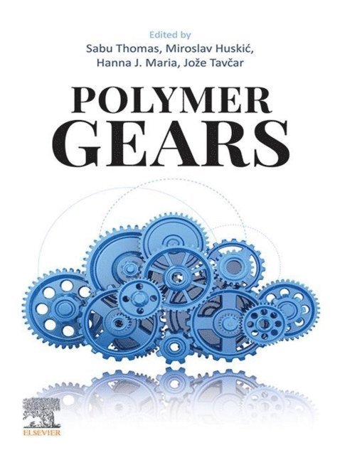 Joze Tavcar, Hanna J. Maria, Miroslav Huskic, Sabu Thomas - Polymer Gears, E-bok