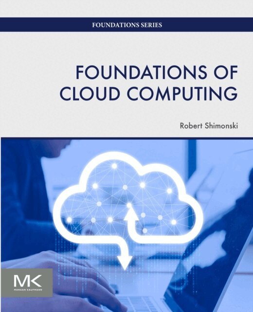 Robert Shimonski - Foundations of Cloud Computing, E-bok
