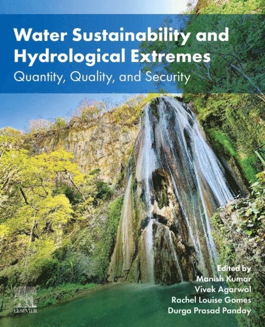 Durga Prasad Panday, Rachel L Gomes, Vivek Agarwal, Manish Kumar - Water Sustainability and Hydrological Extremes, E-bok
