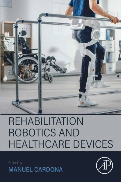 Manuel Cardona - Rehabilitation Robotics and Healthcare  Devices, E-bok