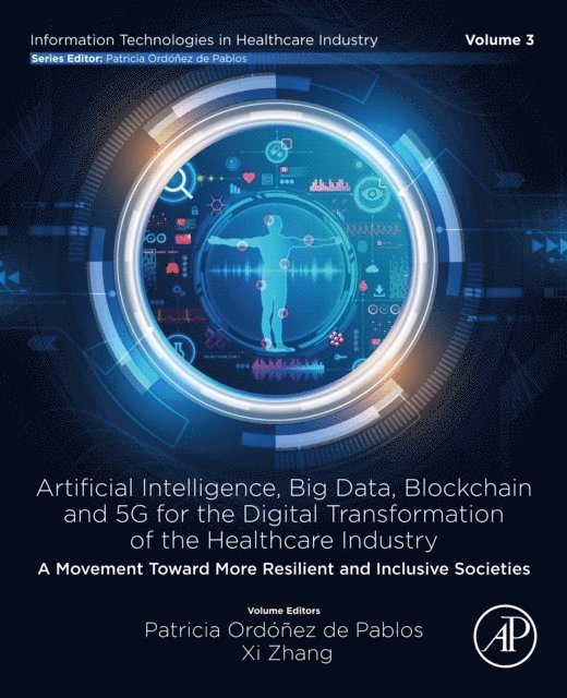 Xi Zhang, Patricia Ordonez de Pablos - Artificial intelligence, Big data, blockchain and 5G for the digital transformation of the healthcare industry, E-bok