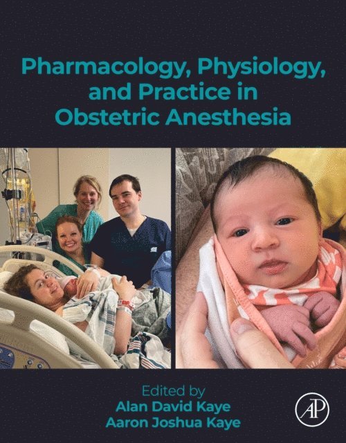Aaron J. Kaye, Alan D. Kaye - Pharmacology, Physiology, and Practice in Obstetric Anesthesia, E-bok