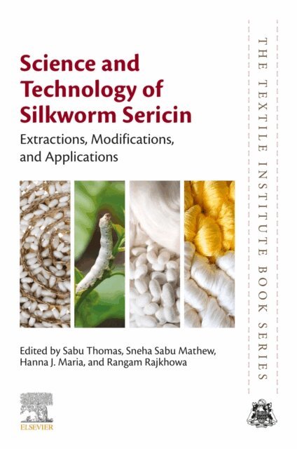 Hanna J. Maria, Sneha Sabu Mathew, Rangam Rajkhowa, Sabu Thomas - Science and Technology of Silkworm Sericin, E-bok