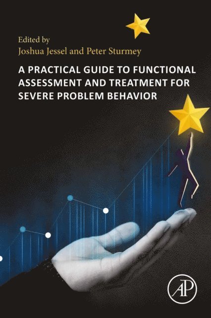 Peter Sturmey, Joshua Jessel - Practical Guide to Functional Assessment and Treatment for Severe Problem Behavior, E-bok