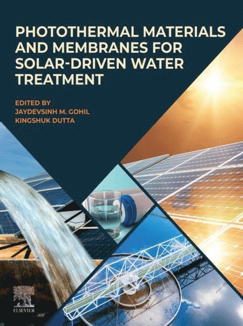Kingshuk Dutta, Jaydevsinh M. Gohil - Photothermal Materials and Membranes for Solar-Driven Water Treatment, E-bok