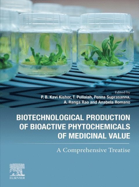 A. Ranga Rao, T. Pullaiah, Penna Suprasanna, P.B. Kavi Kishor, Anabela Romano - Biotechnological Production of Bioactive Phytochemicals of Medicinal Value, E-bok