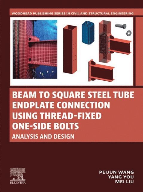 Mei Liu, Yang You, Peijun Wang - Beam to Square Steel Tube Endplate Connection Using Thread-Fixed One-Side Bolts, E-bok