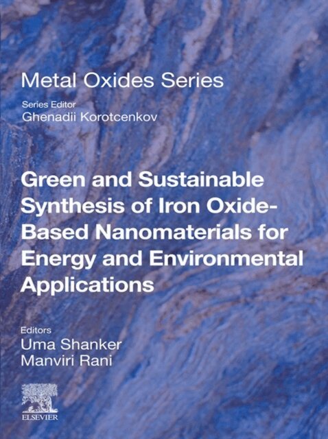 Manviri Rani, Uma Shanker - Green and Sustainable Synthesis of Iron Oxide-Based Nanomaterials for Energy and Environmental Applications, E-bok
