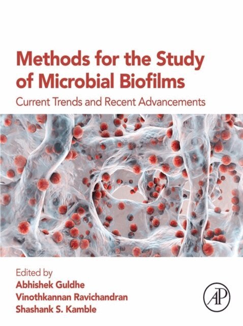 Shashank S Kamble, Vinothkannan Ravichandran, Abhishek Guldhe - Methods for the Study of Microbial Biofilms, E-bok