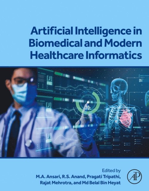 Md Belal Bin Heyat, Rajat Mehrotra, Pragati Tripathi, R.S Anand, M. A. Ansari - Artificial Intelligence in Biomedical and Modern Healthcare Informatics, E-bok